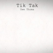 Uwe Thoma - Tik Tak
