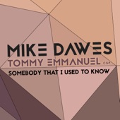 Tommy Emmanual & Mike Dawes - Somebody That I Used to Know