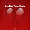 Kya Hua Tera Wada - Single