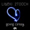 Going Crazy (Harbant Re-Edit) - Lineki & 2Touch lyrics