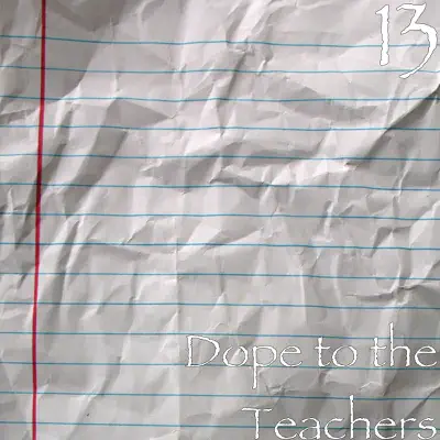 Dope to the Teachers (feat. NAG Lil Swoosh) - Single - 13