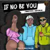 If No Be You (feat. Mayorkun) - Single album lyrics, reviews, download