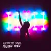 How to Sing - Single album lyrics, reviews, download