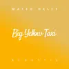 Big Yellow Taxi (Acoustic) - Single album lyrics, reviews, download