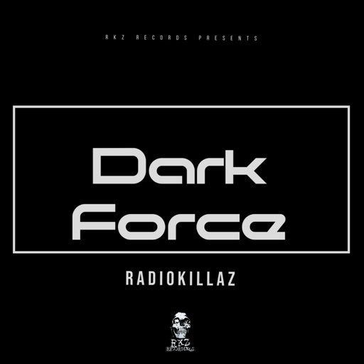 Dark Force - Single by RadioKillaZ