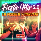 Fiesta Mix 3.0 la Piscola y Cerveza: Tenemos Sed / La Mesa del Rincón / Y Me Bebí Tu Recuerdo / Abrazado a Mi Botella / Mil Cantinas / Ando de Borrachera... artwork