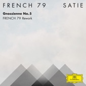 French 79 - Satie: Gnossienne No. 5 (French 79 Rework)