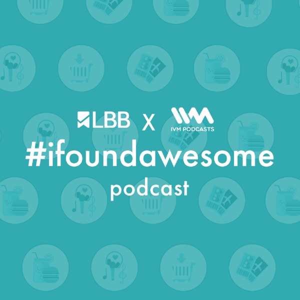 LBB #ifoundawesome Podcast LBB #ifoundawesome Podcast