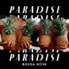Paradise Bossa Nova: Summer Jazz Playlist 2021 album lyrics, reviews, download
