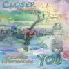 Closer to You - Single album lyrics, reviews, download