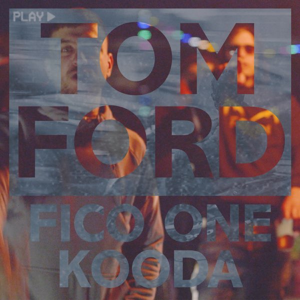 Tom Ford - Single by Fico One & Kooda on Apple Music