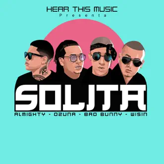 Solita (feat. Bad Bunny, Wisin & Almighty) - Single by Ozuna, Mambo Kingz & DJ Luian album reviews, ratings, credits