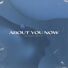 About You Now - Single