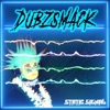 Dubzsmack - House to House