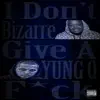 Stream & download I Don't Give a F**k (feat. Bizarre) - Single