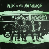 Nix & the Nothings - Why
