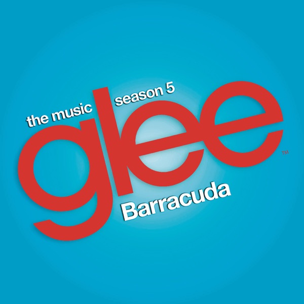 Barracuda (Glee Cast Version) [feat. Adam Lambert]
