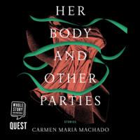 Carmen Maria Machado - Her Body and Other Parties (Unabridged) artwork