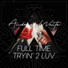 Full Time, Tryin' 2 Luv - Single