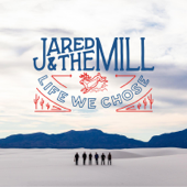 Life We Chose - EP - Jared & The Mill