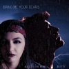 Bring Me Your Tears - Single