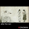After the Rain - Monoman