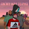 On My Way to Phx (feat. Willy Northpole) - Single album lyrics, reviews, download