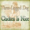 Chicken Is Nice - Three-Legged Dog lyrics