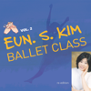 Ballet Class Music, Vol. 2 (Re Edition) - Eun Soo Kim