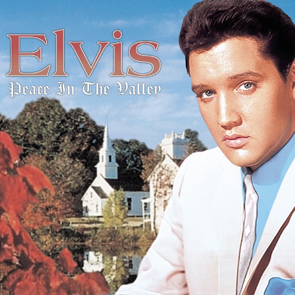 Elvis Presley - (There'll Be) Peace In The Valley For Me