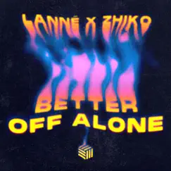 Better Off Alone - Single by LANNÉ & ZHIKO album reviews, ratings, credits