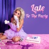 Late To the Party - Single