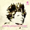 Patax Plays Michael album lyrics, reviews, download