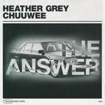 Heather Grey & Chuuwee - The Answer