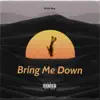 Bring Me Down (feat. Big Loui3) - Single album lyrics, reviews, download
