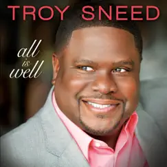 All Is Well by Troy Sneed album reviews, ratings, credits