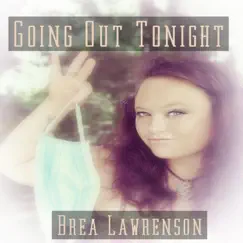 Going out Tonight - Single by Brea Lawrenson album reviews, ratings, credits