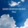 Quando Encontrar Com Deus - Single album lyrics, reviews, download