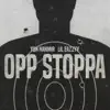 Opp Stoppa (feat. Lil Eazzyy) - Single album lyrics, reviews, download