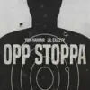 Stream & download Opp Stoppa (feat. Lil Eazzyy) - Single