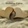 Holiday Love - Single album lyrics, reviews, download