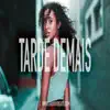 Tarde Demais - Single album lyrics, reviews, download