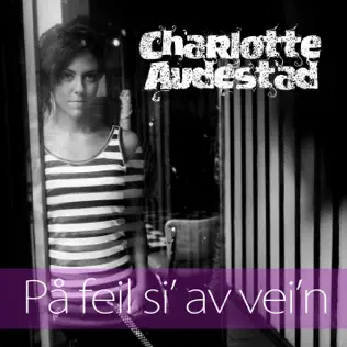 last ned album Charlotte Audestad - På Feil Si Av Vein