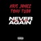 Never Again (feat. Kris Jamez & Tony Tuba) - Nfinite Hustle lyrics