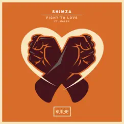 Fight to Love (Radio Edit) [feat. Maleh] - Single by Shimza album reviews, ratings, credits