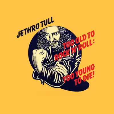 Too Old to Rock 'N' Roll: Too Young to Die! (Remastered) - Jethro Tull