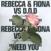 Need You (Rebecca & Fiona vs D.O.D) - Single album lyrics, reviews, download