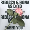 Need You (Rebecca & Fiona vs D.O.D) - Single