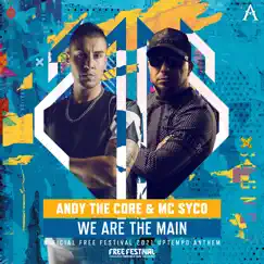 We Are the Main (Official Free Festival 2021 Uptempo Anthem) - Single by Andy The Core & MC Syco album reviews, ratings, credits