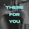 There for You - Single album lyrics, reviews, download